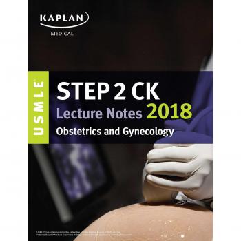 USMLE Step 2 Ck Lecture Notes 2018: Obstetrics/Gynecology