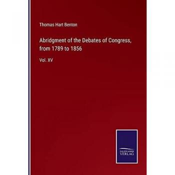 Benton, Thomas Hart: Abridgment of the Debates of Congress, from 1789 to 1856