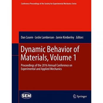 Dynamic Behavior of Materials, Volume 1: Proceedings of the 2016 Annual Conference on Experimental and Applied Mechanics