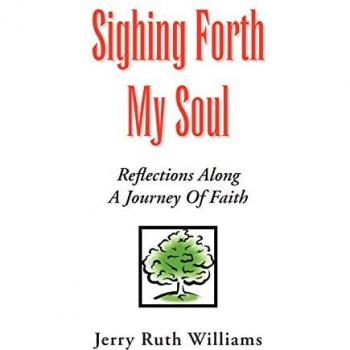Williams, Jerry Ruth: Sighing Forth My Soul