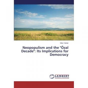 Neopopulism and the Özal Decade: Its Implications for Democracy