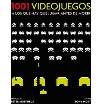1001 VIDEOJUEGOS A LOS QUE HAY QUE JUGAR ANTES DE MORIR