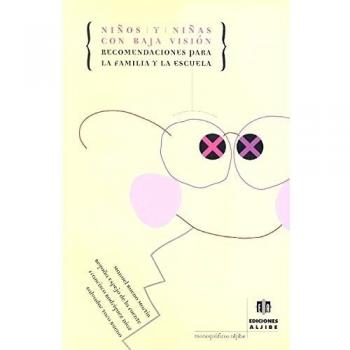 Niños y niñas con baja visión: Recomendaciones para la familia y la escuela (Tapa blanda).