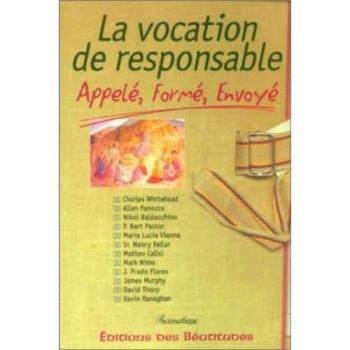 La Vocation de Responsable : Appelé, Formé, Envoyé