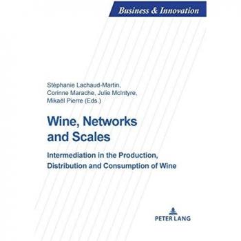 Wine, Networks and Scales : Intermediation in the production, distribution and consumption of wine