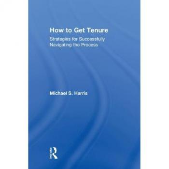 How to Get Tenure: Strategies for Successfully Navigating the Process