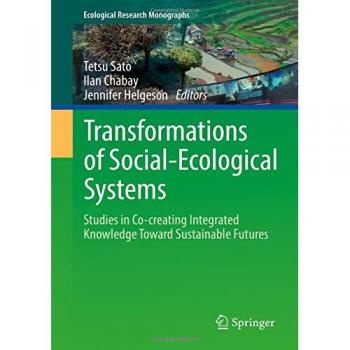 Transformations of Social-Ecological Systems: Studies in Co-creating Integrated Knowledge Toward Sustainable Futures