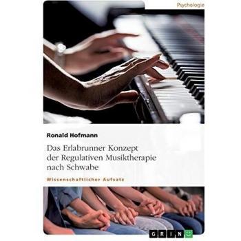 Das Erlabrunner Konzept der Regulativen Musiktherapie nach Schwabe