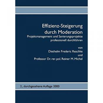 Reschke, Diethelm Frederic: Effizienz-Steigerung durch Moderation