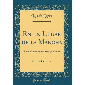En un Lugar de la Mancha: Sainete Lírico en un Acto y en Verso