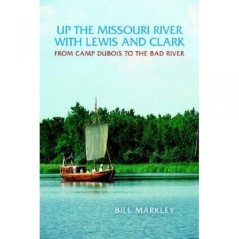 Up the Missouri River with Lewis and Clark: From Camp Dubois to the Bad River
