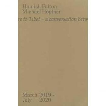 From here to Tibet. A conversation between two walking artists. March 2019-July 2020