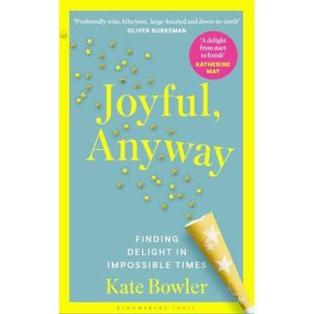 Kate Bowler Joyful, Anyway