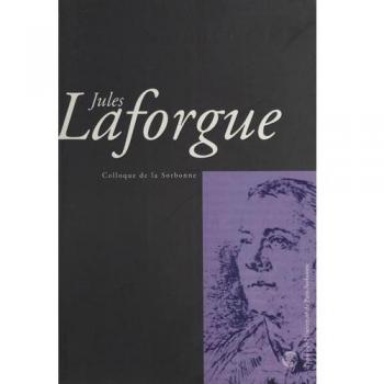 Jules Laforgue. Colloque de la Sorbonne, 18 novembre 2000