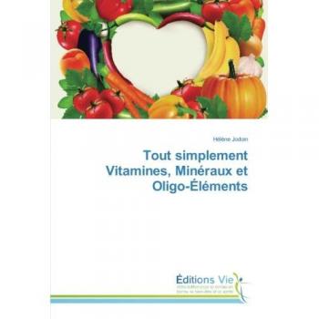 Tout simplement Vitamines, Mineraux et Oligo-elements