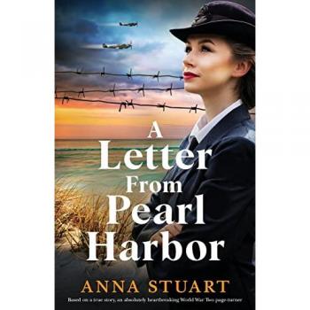 A Letter from Pearl Harbor : Based on a true story, an absolutely heartbreaking World War Two page-turner
