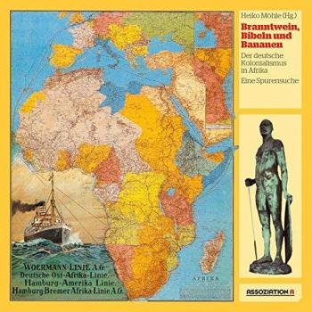 Heiko Möhle Branntwein, Bibeln Und Bananen: Der Deutsche Kolonialismus In Afrika