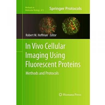 In Vivo Cellular Imaging Using Fluorescent Proteins: Methods and Protocols