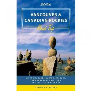 Moon Vancouver & Canadian Rockies Road Trip (Moon Handbooks)
