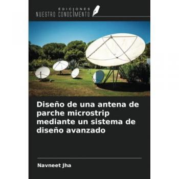 Jha, Navneet: Diseño de una antena de parche microstrip mediante un sistema de diseño avanzado