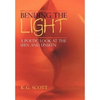 Bending the Light: A Poetic Look at the Seen and Unseen