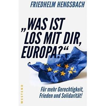 Was ist los mit dir, Europa?: Für mehr Gerechtigkeit, Frieden und Solidarität!