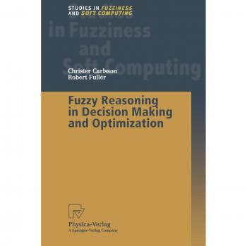 Fuzzy Reasoning in Decision Making and Optimization (Studies in Fuzziness and Soft Computing) (Studies in Fuzziness and Soft Computing, 82, Band 82)