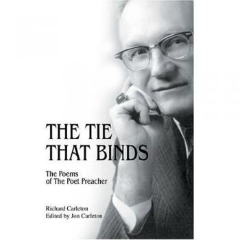 The Tie That Binds: The Poems of the Poet Preacher