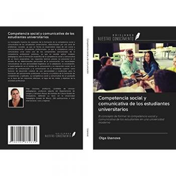 Competencia social y comunicativa de los estudiantes universitarios: El concepto de formar la competencia social y comunicativa de los estudiantes en una universidad moderna