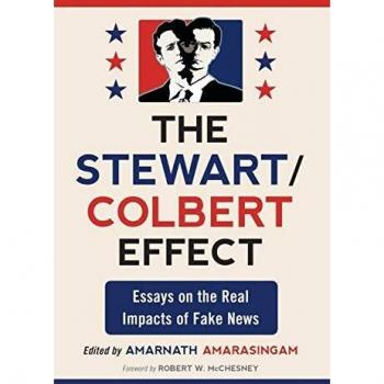 Stewart/Colbert Effect: Essays on the Real Impacts of Fake News