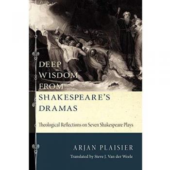Deep Wisdom from Shakespeare's Dramas: Theological Reflections on Seven Shakespeare Plays