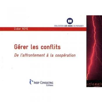 Gérer les conflits : De l'affrontement à la coopération