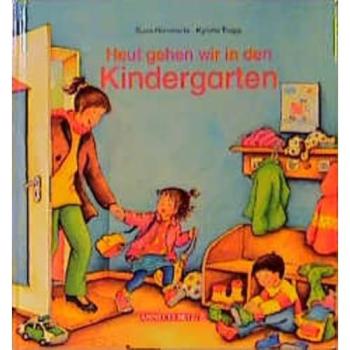 Heute gehen wir in den Kindergarten