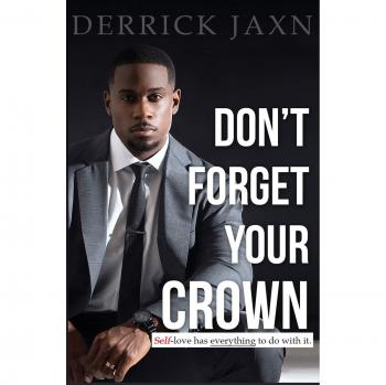 Derrick Jaxn Don'T Forget Your Crown: Self-Love Has Everything To Do With It.