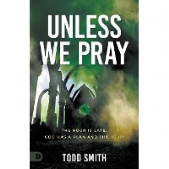 Smith, Todd: Unless We Pray