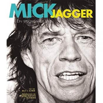 Mick Jagger: Ein spektakuläres Leben