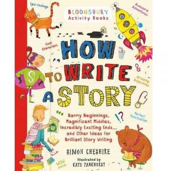 How to Write a Story: A brilliant and fun story writing book for all those learning at home