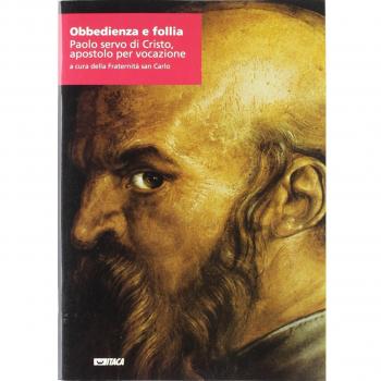 Obbedienza e follia. Paolo servo di Cristo apostolo per vocazione