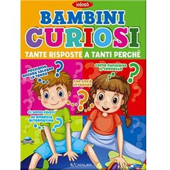 Bambini curiosi. Tante risposte a tanti perchè. Ediz. a colori