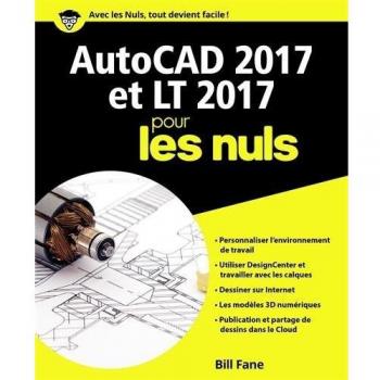 AutoCAD 2017 et LT 2017 pour les nuls