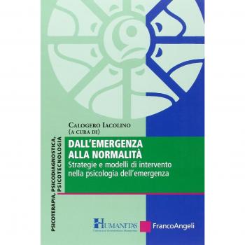Dall'emergenza alla normalità. Strategie e modelli di intervento nella psicologia dell'emergenza