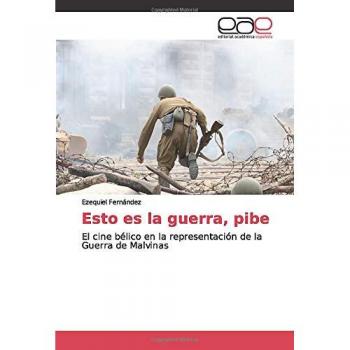 Esto es la guerra, pibe: El cine bélico en la representación de la Guerra de Malvinas