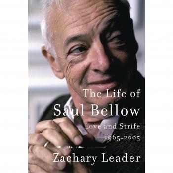 Life of Saul Bellow Love & Strife 1965 2005