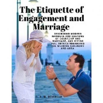 The Etiquette of Engagement and Marriage