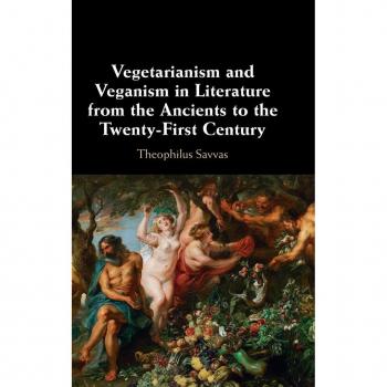 Vegetarianism and Veganism in Literature from the Ancients to the Twenty-First Century