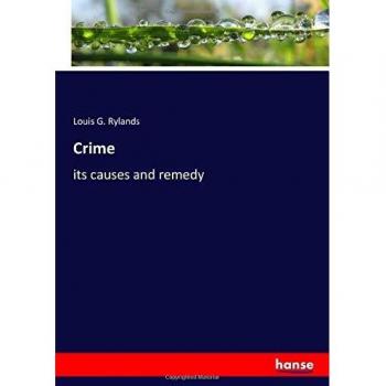 Crime: its causes and remedy