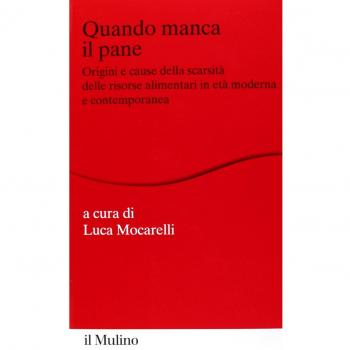 Quando manca il pane. Origini e cause della scarsità delle risorse alimentari in età moderna e contemporanea