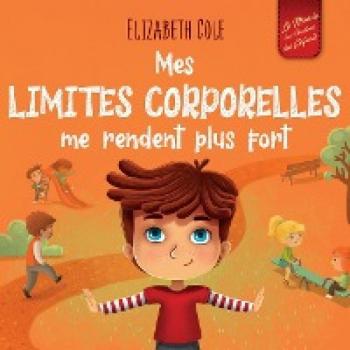 Livre pour enfants Mes Limites Corporelles Me Rendent Plus Fort