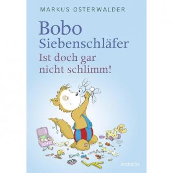 Bobo Siebenschläfer: Ist doch gar nicht schlimm!, Libro per bambini di Osterwalder Markus