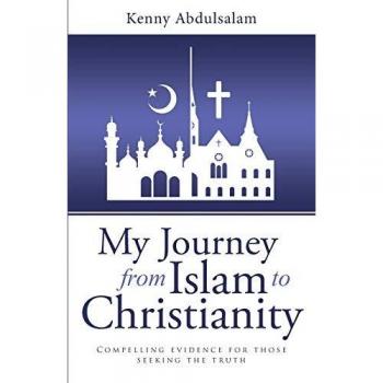 My Journey from Islam to Christianity: Compelling evidence for those seeking the truth